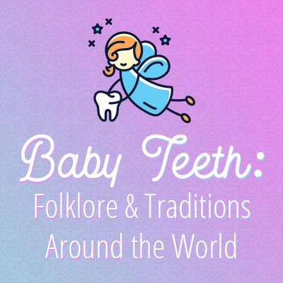 Baby Teeth: Folklore & Traditions Around the World