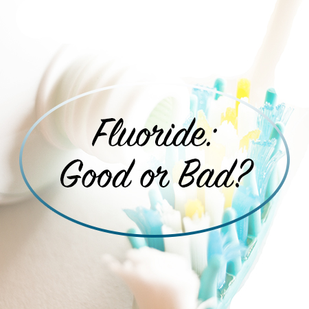 Fluoride: Good or Bad?