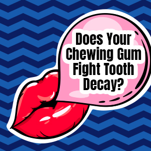 Does Your Chewing Gum Fight Tooth Decay?