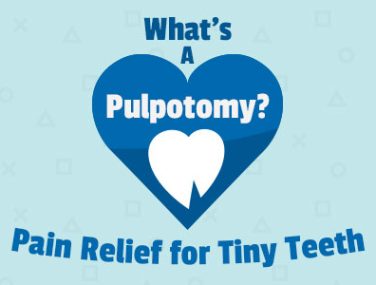 What’s a Pulpotomy? Pain Relief for Tiny Teeth